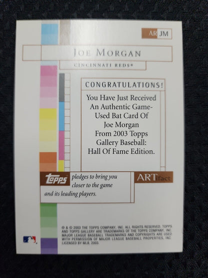 Joe Morgan 2003 Topps Gallery Artifact Game Used Bat Relic #AR JM